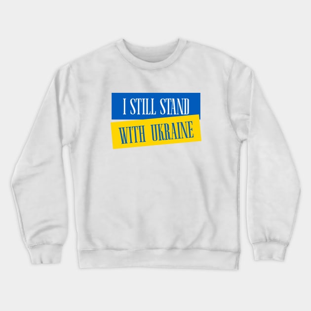 I Still Stand With Ukraine - Free Ukraine Crewneck Sweatshirt by Football from the Left